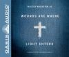 Wounds_are_where_light_enters____stories_of_God_s_intrusive_grace