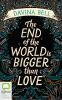 The_end_of_the_world_is_bigger_than_love