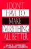 I_don_t_have_to_make_everything_all_better