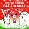 Never_let_a_unicorn_meet_a_reindeer_