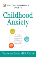 The_conscious_parent_s_guide_to_childhood_anxiety