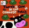 There_s_a_cow_in_the_cabbage_patch